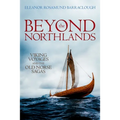 Beyond the Northlands: Viking Voyages and the Old Norse Sagas