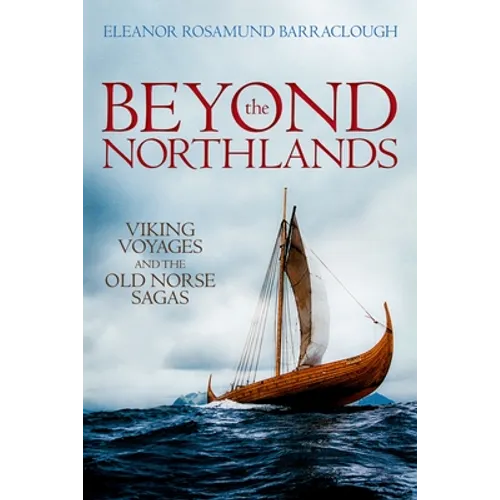 Beyond the Northlands: Viking Voyages and the Old Norse Sagas