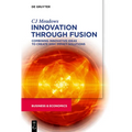 Innovation Through Fusion: Combining Innovative Ideas to Create High Impact Solutions