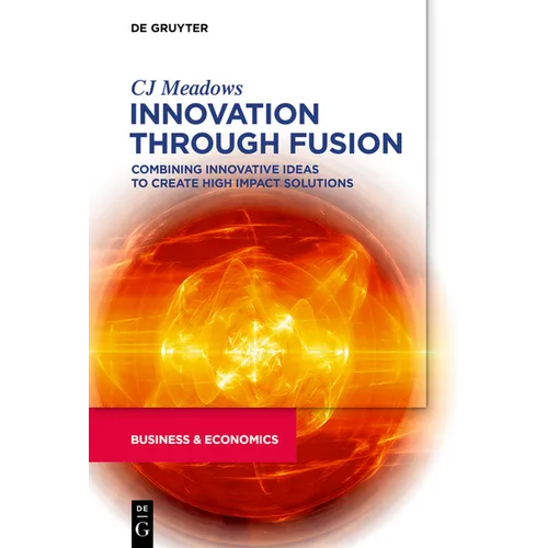 Innovation Through Fusion: Combining Innovative Ideas to Create High Impact Solutions
