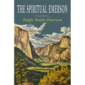 The Spiritual Emerson: Essential Works by Ralph Waldo Emerson
