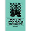 Mate in Two Moves - The Two-Move Chess Problem Made Easy