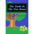 The Turtle In The Tree House: English/Spanish Edition