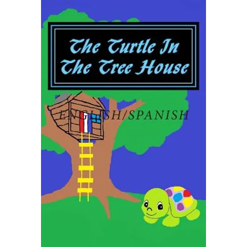 The Turtle In The Tree House: English/Spanish Edition