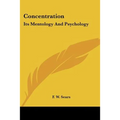 Concentration: Its Mentology And Psychology