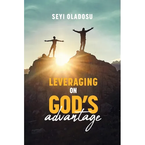 Leveraging on God's Advantage