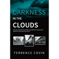 Darkness in the Clouds: The Art of Spiritual Warfare and Demonic Oppression