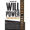 Willpower Transform Your Life: Change Yourself and Unleash the Power Within. Habits for Success, Health, Wealth. Improve Mindful Relationships Changi