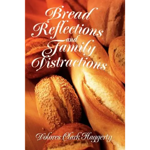 Bread Reflections and Family Distractions