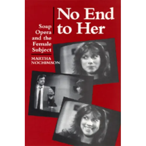 No End to Her: Soap Opera and the Female Subject