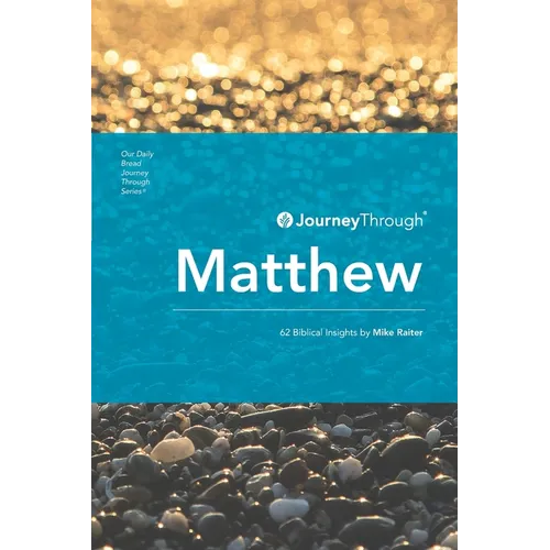 Journey Through Matthew: 62 Biblical Insights by Mike Raiter