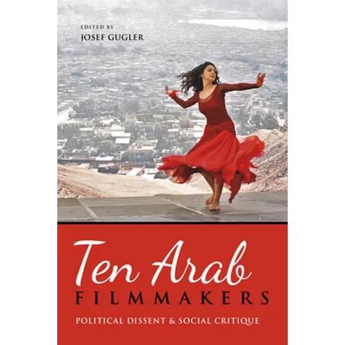 Ten Arab Filmmakers: Political Dissent and Social Critique