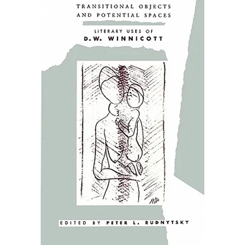 Transitional Objects and Potential Spaces: Literary Uses of D. W. Winnicott