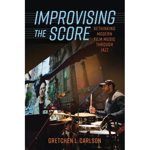 Improvising the Score: Rethinking Modern Film Music Through Jazz