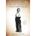 A Glimpse Into My Life Through Prose and Poetry