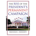 The Rise of the President's Permanent Campaign