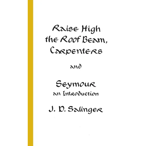 Raise High the Roof Beam, Carpenters and Seymour: An Introduction