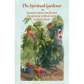 The Spiritual Gardener: Insights from the Jewish Tradition to Help Your Garden Grow