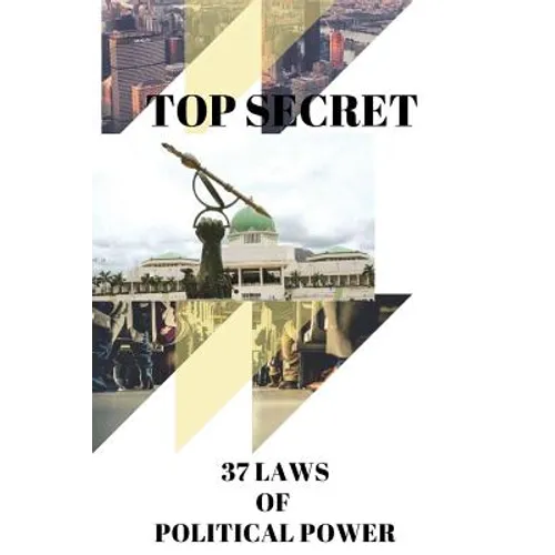 Top Secret: 37 Laws of Political Power