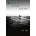 Reoccupy Earth: Notes Toward an Other Beginning