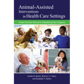 Animal-Assisted Interventions in Health Care Settings: A Best Practices Manual for Establishing New Programs