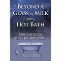 Beyond a Glass of Milk and a Hot Bath: Advanced Sleep Solutions for People with Chronic Insomnia