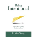 Being Intentional- Making Work and Play One and the Same