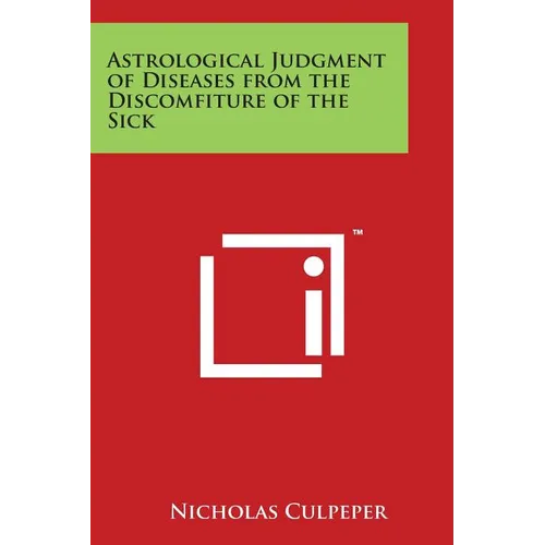 Astrological Judgment of Diseases from the Discomfiture of the Sick