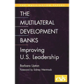 Multilateral Development Banks: Improving U.S. Leadership