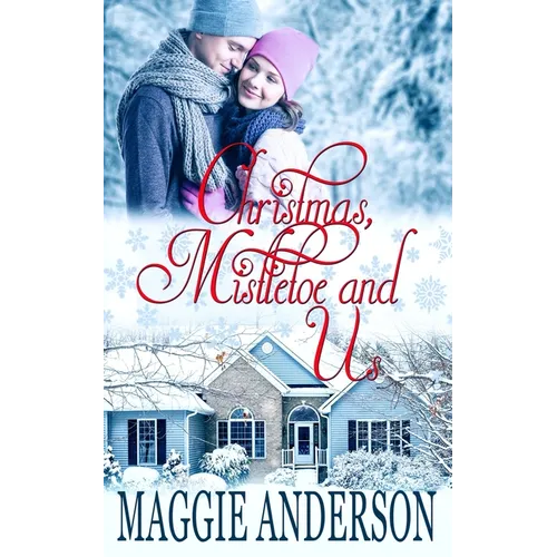 Christmas, Mistletoe and Us