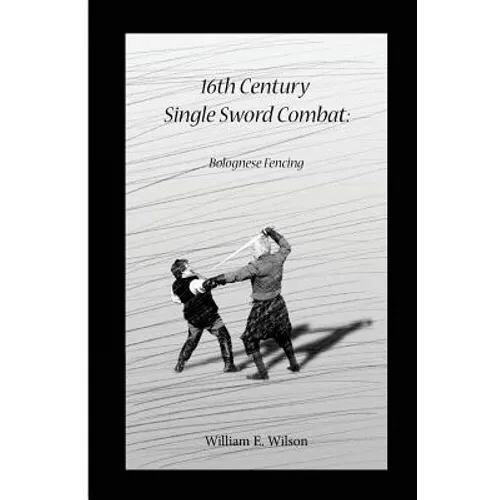 16th Century Single Sword Combat: Bolognese Fencing