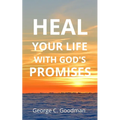 Heal Your Life With God's Promises: Bible Verses for Every Need for ESV Readers