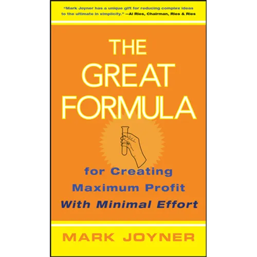The Great Formula...for Creating Maximum Profit with Minimal Effort