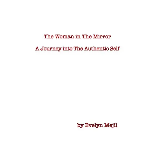 The Woman in the Mirror: A Journey into the Authentic Self