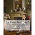 The Green Rust (1920). By: Edgar Wallace: Crime novels and short stories compilations