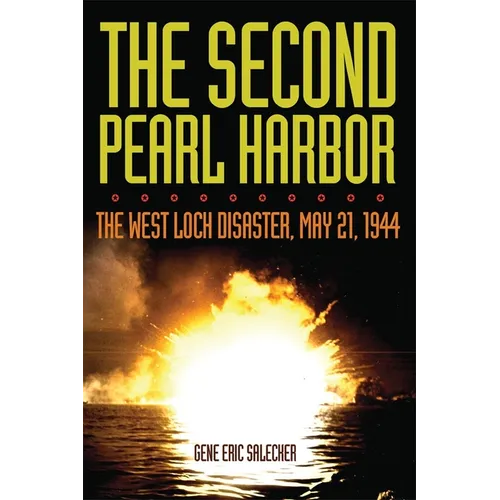The Second Pearl Harbor: The West Loch Disaster, May 21, 1944