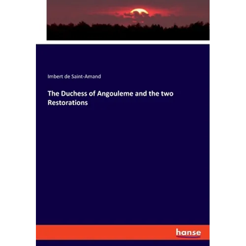 The Duchess of Angouleme and the two Restorations