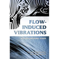 Flow-Induced Vibrations: An Engineering Guide