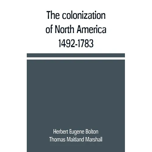 The colonization of North America, 1492-1783