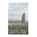British Folk Magic: The History of Magical Practices across Great Britain