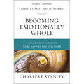 Becoming Emotionally Whole: Change Your Thoughts to Be Happier and Healthier
