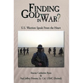 Finding God in War?: U.S. Warriors Speak from the Heart