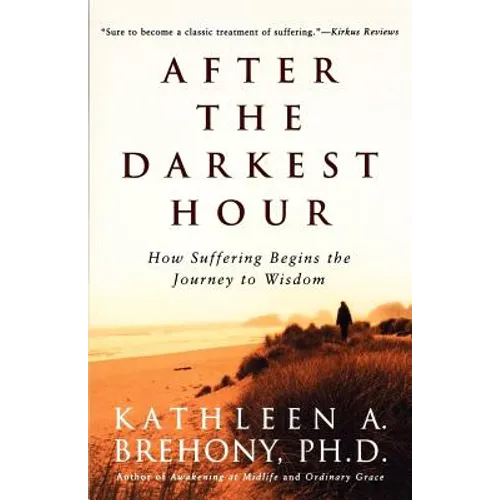 After the Darkest Hour: How Suffering Begins the Journey to Wisdom