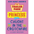 The Trailer Park Princess is Caught in the Crotchfire