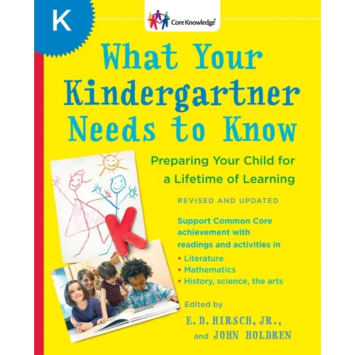 What Your Kindergartner Needs to Know: Preparing Your Child for a Lifetime of Learning