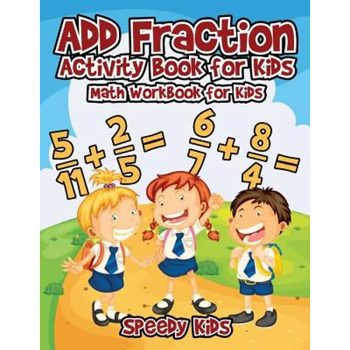 Add Fraction Activity Book for Kids: Math Workbook for Kids