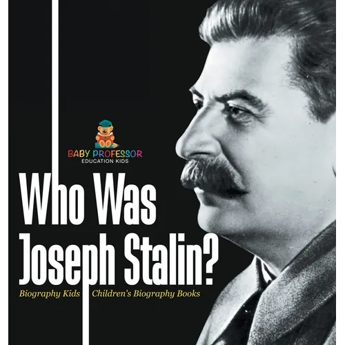 Who Was Joseph Stalin? - Biography Kids Children's Historical Biographies - Hardcover