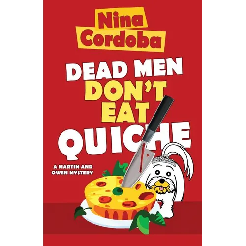 Dead Men Don't Eat Quiche: Martin and Owen Mysteries, Book 2