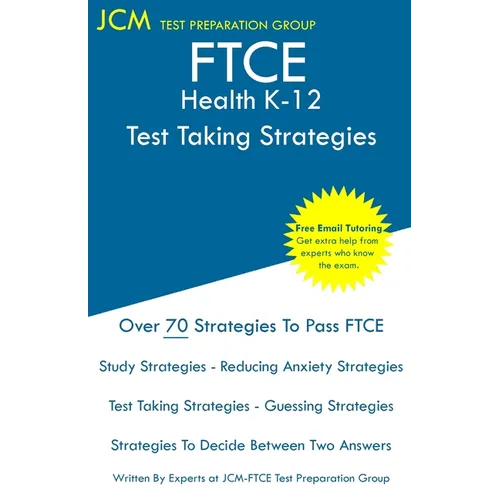 FTCE Health K-12 - Test Taking Strategies: FTCE 019 Exam - Free Online Tutoring - New 2020 Edition - The latest strategies to pass your exam.