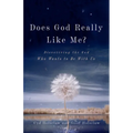 Does God Really Like Me?: Discovering the God Who Wants to Be with Us